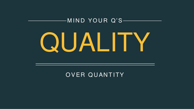 Quality Over Quantity